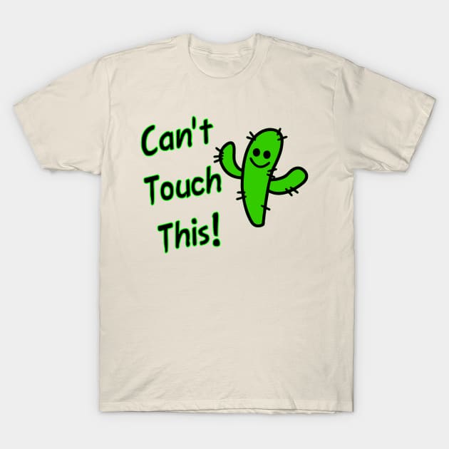 Can't Touch This! T-Shirt by BSquared